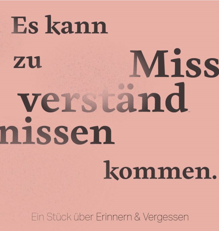 Es kann zu Missverständnissen kommen – ein Stück über Erinnern & Vergessen